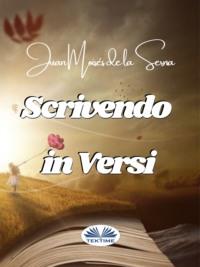 Scrivendo In Versi, Juan Moises De La Serna аудиокнига. ISDN64616687