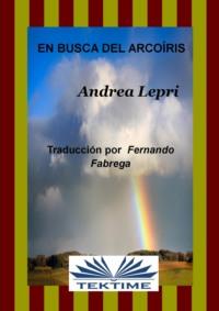 En Busca Del Arcoiris, Андреа Лепри аудиокнига. ISDN64616732