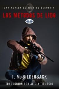 Los Métodos De Lido - Una Novela De Justice Security - T. M. Bilderback