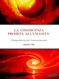 La Conoscenza Proibita AllUmanità - Daniele Villa