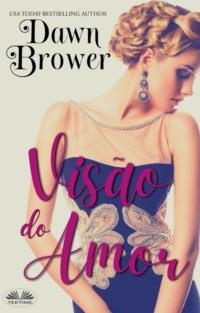Visão Do Amor, Dawn  Brower аудиокнига. ISDN65745961