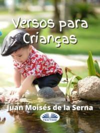 Versos Para Crianças - Juan Moisés De La Serna