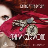 Gra w czerwone, Katarzyna Rygiel аудиокнига. ISDN66462070