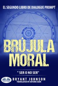 Brújula Moral: Ser O No Ser, Bryant  Johnson аудиокнига. ISDN66501234
