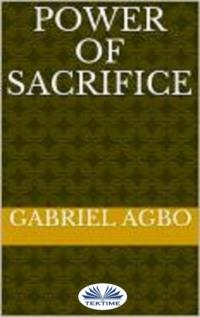 Power Of Sacrifice, Gabriel  Agbo аудиокнига. ISDN66740563