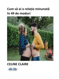 Cum Să Ai O Relație Minunată În 49 De Moduri, Celine  Claire аудиокнига. ISDN67033000