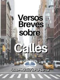 Versos Breves Sobre Calles - Juan Moisés De La Serna