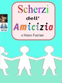 Scherzi DellAmicizia, Marco  Fogliani аудиокнига. ISDN67033400
