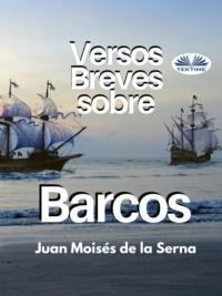 Versos Breves Sobre Barcos, Juan Moises De La Serna аудиокнига. ISDN67033424