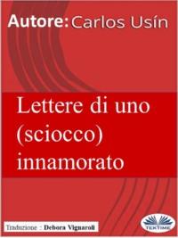 Lettere Di Uno (Sciocco) Innamorato,  аудиокнига. ISDN67033452