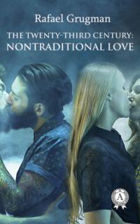 The Twenty-Third Century: Nontraditional Love,  аудиокнига. ISDN67103011