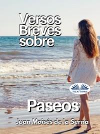 Versos Breves Sobre Paseos, Juan Moises De La Serna аудиокнига. ISDN67103859