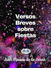 Versos Breves Sobre Fiestas, Juan Moises De La Serna аудиокнига. ISDN67103886