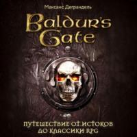 Baldur’s Gate. Путешествие от истоков до классики RPG - Максанс Деграндель