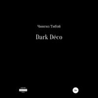Dark Déco, аудиокнига Чингиза Тибэя. ISDN68369843