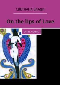 On the lips of Love. White verses, аудиокнига Светланы Влади. ISDN68836287