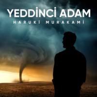 Yeddinci adam, Харук Мураками аудиокнига. ISDN68948547