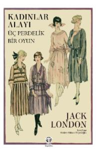 Kadınlar Alayı – Üç Perdelik Bir Oyun - Джек Лондон