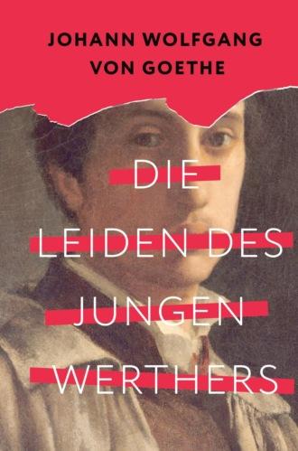 Die Leiden des jungen Werthers / Страдания юного Вертера - Иоганн Вольфганг Гёте