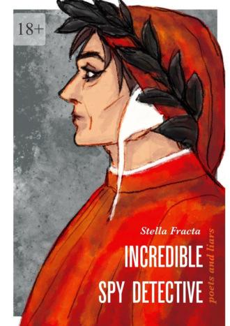 Incredible Spy Detective. Poets and Liars - Stella Fracta