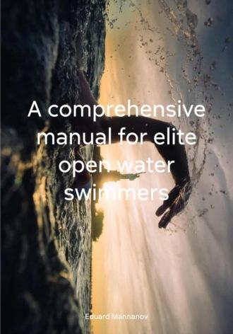 A comprehensive manual for elite open water swimmers, аудиокнига . ISDN69943666