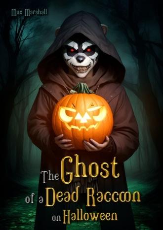 The Ghost of a Dead Raccoon on Halloween,  аудиокнига. ISDN70072234