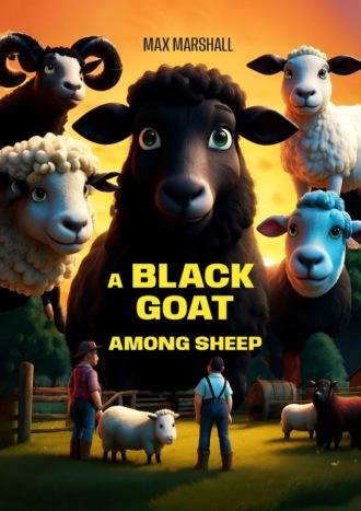 A Black Goat Among Sheep - Max Marshall