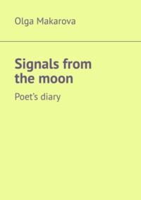 Signals from the moon. Poet’s diary,  аудиокнига. ISDN70401532