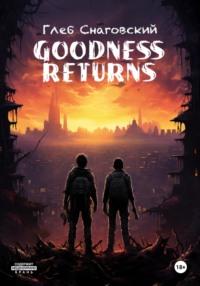 Goodness Returns - Глеб Снаговский