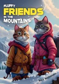 Fluffy Friends in the Mountains - Max Marshall