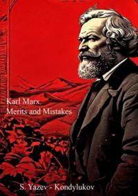 Karl Marx. Merits and mistakes - S. Yazev-Kondylukov