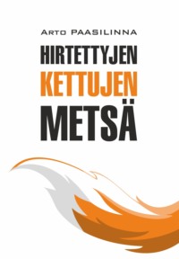 Hirtettyjen kettujen metsä / Лес повешенных лисиц. Книга для чтения на финском языке - Арто Паасилинна