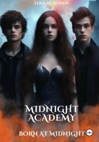 Midnight Academy. Born at midnight - Edgars Auziņš