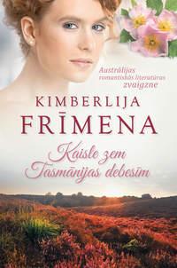 Kaisle zem Tasmānijas debesīm - Kimberlija Frīmena