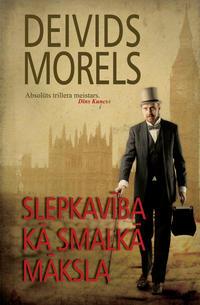 Slepkavība kā smalkā māksla - Deivids Morels