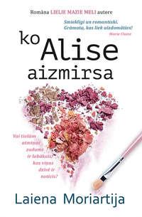 Ko Alise aizmirsa - Laiena Moriartija