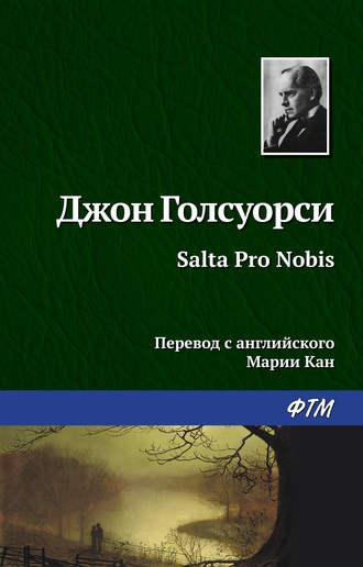 Salta Pro Nobis, Hörbuch Джона Голсуорси. ISDN19377220