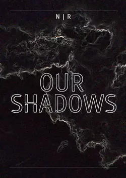 Our Shadows - N | R