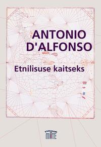 Etnilisuse kaitseks - Antonio D’Alfonso