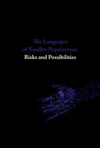 The Languages of Smaller Populations: Risks and Possibilities. Lectures from the Tallinn Conference, 16–17 March 2012 - Urmas Bereczki