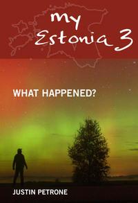 My Estonia 3. What Happened? - Justin Petrone