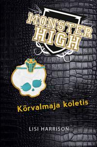 Monster High. Kõrvalmaja koletis - Lisi Harrison