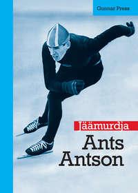 Jäämurdja. Ants Antson - Gunnar Press