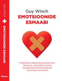 Emotsionaalne esmaabi - Guy Winch