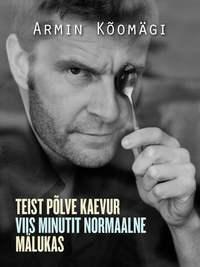 Novellid III: Teist põlve kaevur. Viis minutit normaalne. Mälukas - Armin Kõomägi