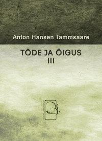 Tõde ja õigus III - Anton Hansen Tammsaare