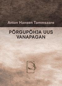 Põrgupõhja uus Vanapagan - Anton Hansen Tammsaare