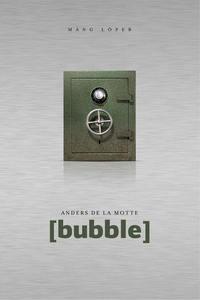 [bubble] - Андерс де ла Мотт