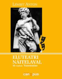 Eluteatri näitelaval III vaatus. Vanemuine - Lembit Anton