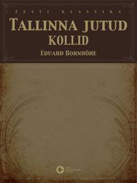 Tallinna jutud. Kollid - Eduard Bornhöhe